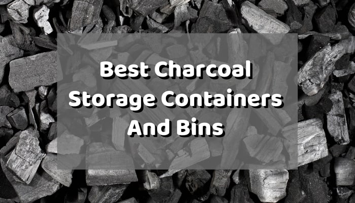 Best Charcoal Storage Containers