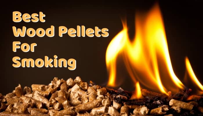 Best Wood Pellets for Smoking