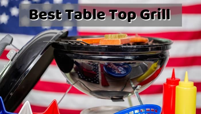 Best Table Top Grill